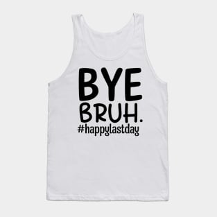 Bye bruh teacher happy last day of school Tank Top